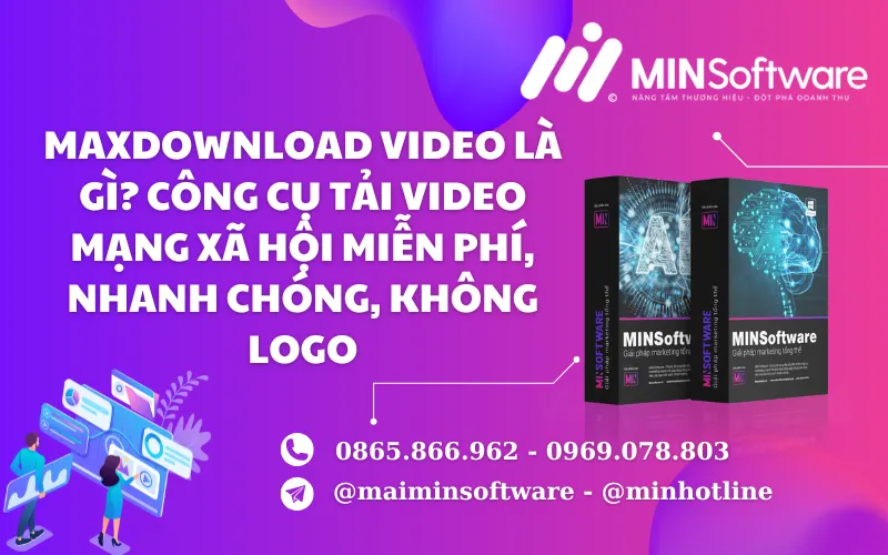 MaxDownload Video Là Gì? Công Cụ Tải Video Mạng Xã Hội Miễn Phí, Nhanh Chóng, Không Logo
