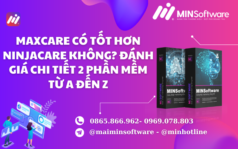 MaxCare có tốt hơn NinjaCare không? Đánh giá chi tiết 2 phần mềm từ A đến Z